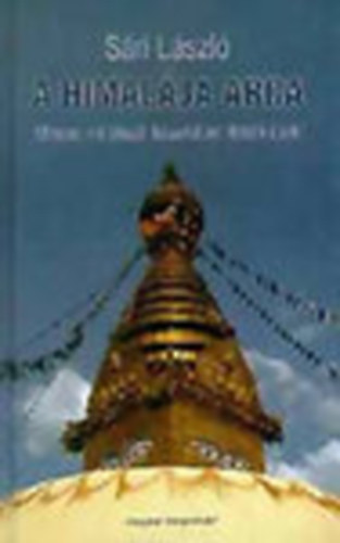Sri Lszl - A Himalja arca - "Minden, mi ltez, kpzeletben ltezik csak"