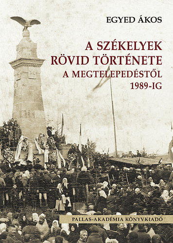 Egyed �kos - A sz�kelyek r�vid t�rt�nete a megteleped�st�l 1989-ig