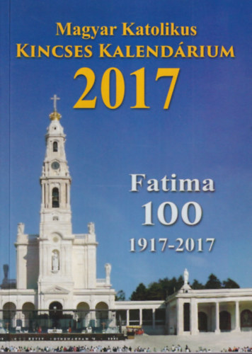 Kerekes Jzsef - Magyar Katolikus Kincses Kalendrium 2017