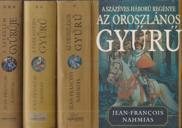 Jean-Francois Nahmias - A százéves háború regénye I-III. (Az oroszlános gyűrű o A farkasfejes gyűrű o A szerelem gyűrűje)