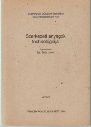 Dr Tth Lajos - Szerkezeti anyagok technolgija