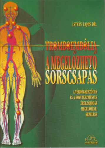 Dr. Istvn Lajos - Tromboemblia A megelzhet sorscsaps