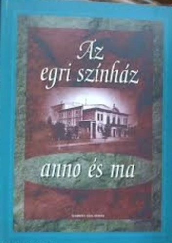 Kozma-Egres - Az Egri Sznhz anno s ma