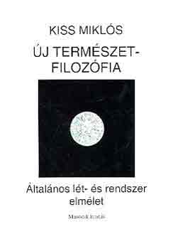 Kiss Mikls - j termszetfilozfia (ltalnos rtk- s mkdselmlet)