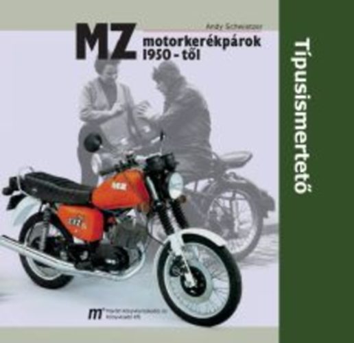 Andy Schwietzer - MZ motorkerékpárok 1950-tol