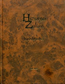 Hizsnyai Zoltn - Hizsnyai Zoltn legszebb versei