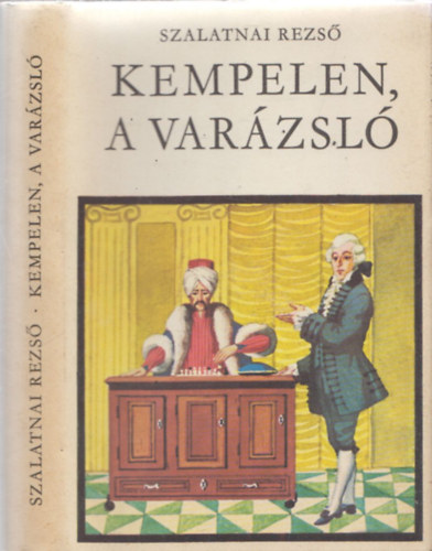 Szalatnai Rezső - Kempelen, a varázsló (Szalatnai Judit ajándékozó soraival)