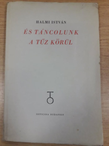 Halmi Istv�n - �s t�ncolunk a t�z k�r�l