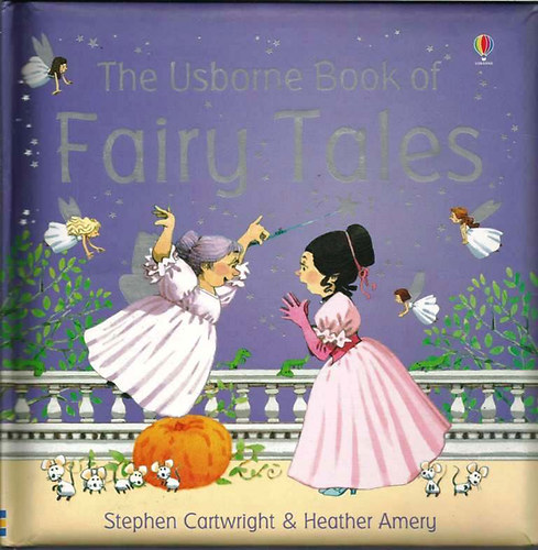 Stephen Cartwright Heather Amery - The Usborne Book of Fairy Tales