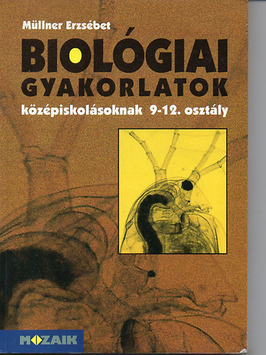 Mllner Erzsbet - Biolgiai gyakorlatok kzpiskolsoknak 9-12.osztly