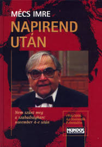 Mcs Imre - Napirend utn - Nem sznt meg a szabadsgharc november 4-e utn