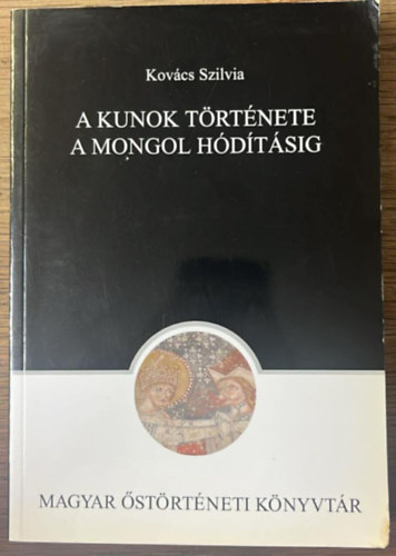 Kov�cs Szilvia - A kunok t�rt�nete a mongol h�d�t�sig