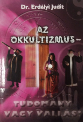 Dr. Erd�lyi Judit - Az okkultizmus-tudom�ny vagy vall�s?