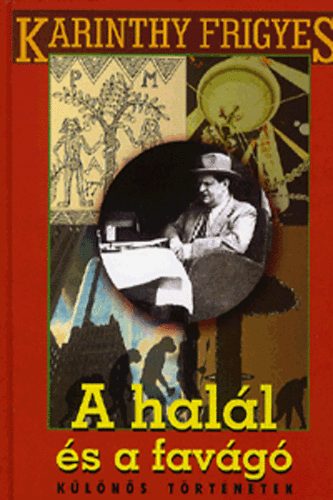 Karinthy Frigyes - A halál és a favágó