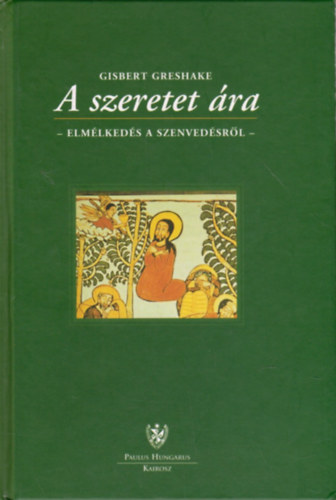 Gisbert Greshake - A szeretet ra - Elmlkeds a szenvedsrl