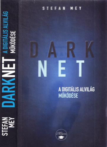 Stefan Mey - Darknet - A digit�lis alvil�g m�k�d�se