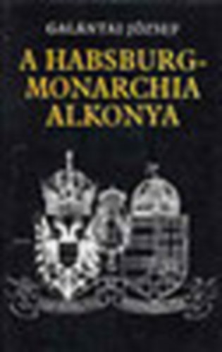 Gal�ntai J�zsef - A Habsburg-monarchia alkonya - 1867-1918