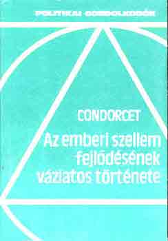 de Nicolas Condorcet - Az emberi szellem fejldsnek vltozatos trtnete
