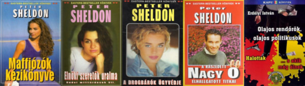 Erdlyi Istvn Peter Sheldon - 5 knyv a 90-es vek Magyarorszgrl: Maffizk kziknyve + Elnki szeretk uralma + A drogbrk gyvdje + A rszedett Nagy  + Olajos rendrk olajos politikusok - Halottak ... s akik mg lnek