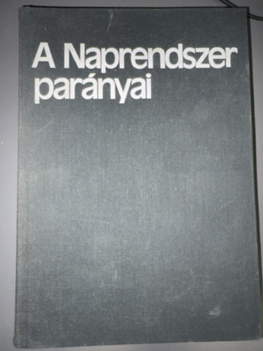 Sz�cs�nyi-Nagy G�bor - A Naprendszer par�nyai - AZ �ST�K�S�K KUTAT�S�R�L (Saj�t k�ppel) (Csillag�szati f�nyk�pez�s �s �st�k�sfotometria; A kom�t�k anat�miai vizsg�lata; Az �st�k�s�k t�nd�kl�se �s v�gzete...)