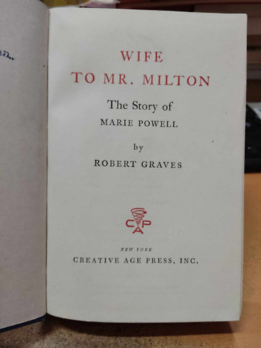 Robert Graves - Wife to Mr. Milton: The Story of Marie Powell
