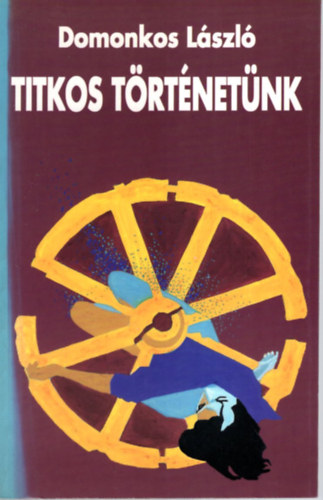 Domonkos László - Titkos történetünk