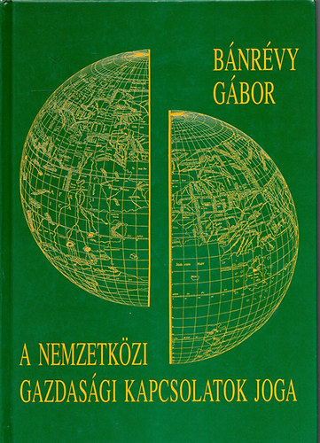 Bnrvy Gbor - A nemzetkzi gazdasgi kapcsolatok joga