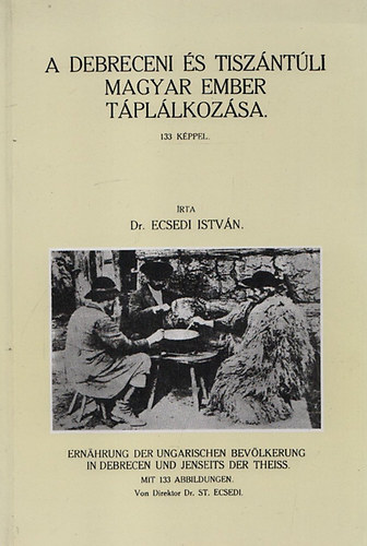 Ecsedi Istv�n dr. - A debreceni �s tisz�nt�li magyar ember t�pl�lkoz�sa (hasonm�s kiad�s)