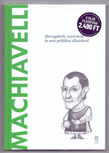 Ignacio Iturralde Blanco - Machiavelli - Hercegekr�l, vez�rekr�l �s m�s politikai �llatokr�l (A vil�g filoz�fusai)