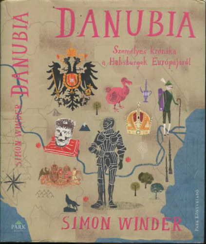 Simon Winder - Danubia (Szemlyes krnika a Habsburgok Eurpjrl)