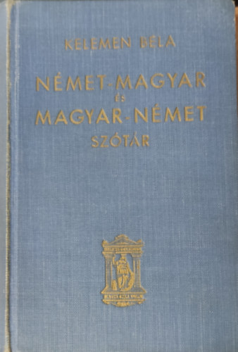 Béla Kelemen (szerk.) - Német-magyar és magyar-német szótár I.