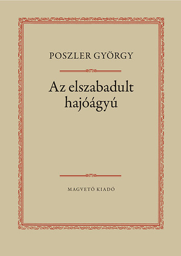 Poszler Gyrgy - Az elszabadult hajgy