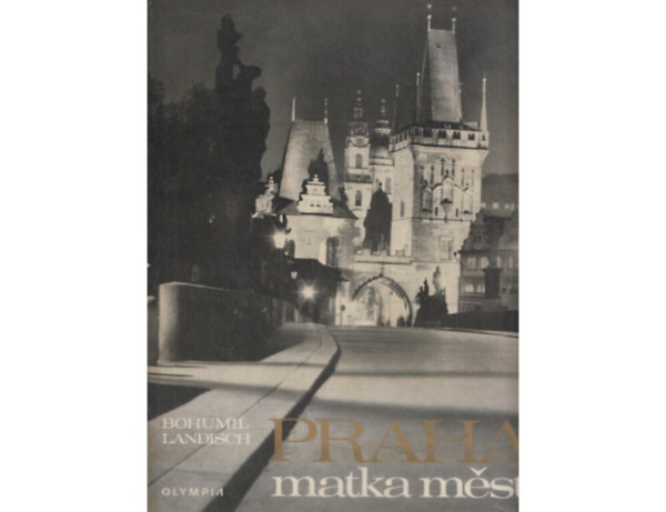 Bohumil Landisch - Praha matka mest