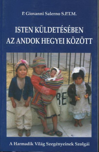 P. Giovanni Salerno S.P.T.M. - Isten kldetsben az Andok hegyei kztt