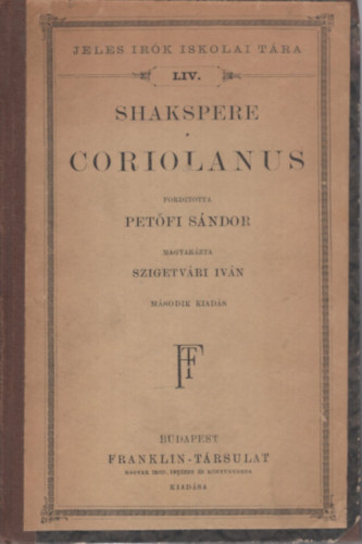Shakspere: Coriolanus (Petőfi ford. és Szigetvári Iván magyarázta)