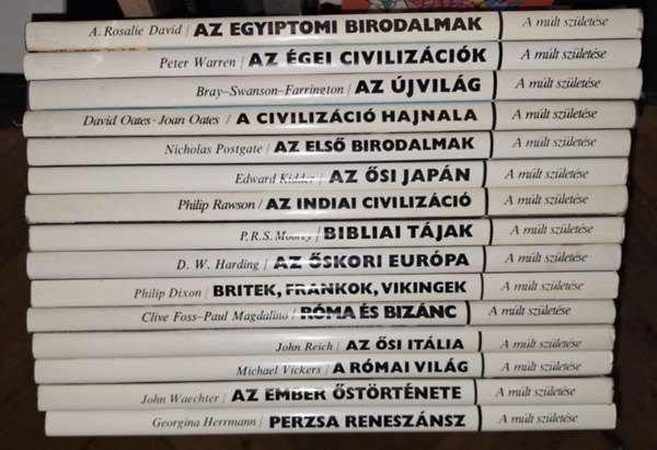 Peter Warren, Warwick M. Bray, David Oates, Nicholas Postgate, Edward Kidder, Philip Rawson, P. R. S. Moorey, D.W. Harding, Philip Dixon Georgina Herrmann - A Múlt születése sorozat 15 kötete: Az egyiptomi birodalmak, Az égei civilizációk, Az újvilág, A civilizáció hajnala, Az első birodalmak, Az ősi japán, Az indiai civilizáció, Bibliai tájak, Az őskori Európa - Britek, Frankok, Vikin