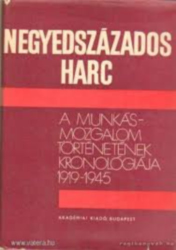 Szab; Vrtes  (szerk.) - Negyedszzados harc - a munlsmozgalom trtnetnek...