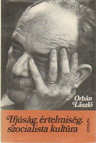 Orb�n L�szl� - Ifj�s�g, �rtelmis�g, szocialista kult�ra