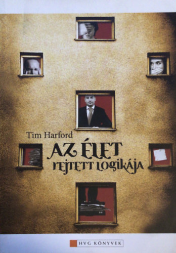 Tim Harford - Az �let rejtett logik�ja