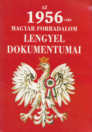 Tischler János (szerk.) - Az 1956-os magyar forradalom lengyel dokumentumai (Dedikált)