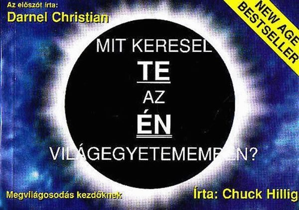 Chuck Hillig - Mit keresel te az n vilgegyetememben? - Megvilgosods kezdknek