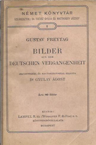 Dr. Theisz Gyula; Matsk�ssy J�zsef  (szerk.) - Bilder aus der Deutschen Vergangenheit