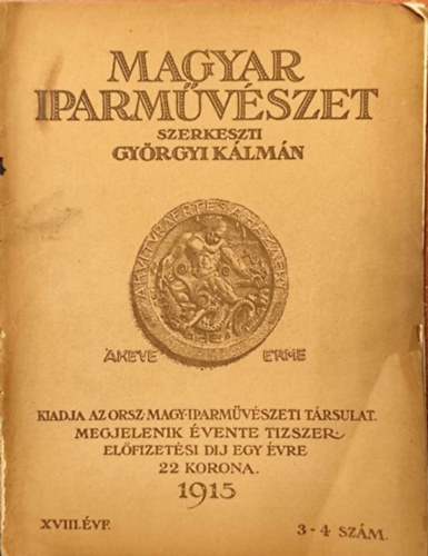 Gy�rgyi K�lm�n szerk. - Magyar Iparm�v�szet. XVIII. �vfolyam, 1915. 3-4. sz�m