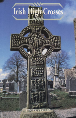 Hilary Richardson; John Scarry - An Introduction to Irish High Crosses
