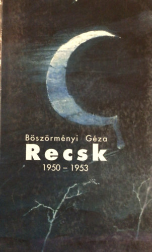 Bszrmnyi Gza - Recsk 1950-1953
