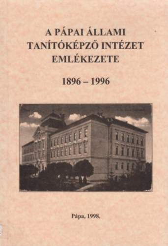 hrtn Varga Zsuzsanna - A Ppai Tantkpz Intzet emlkezete 1896-1996