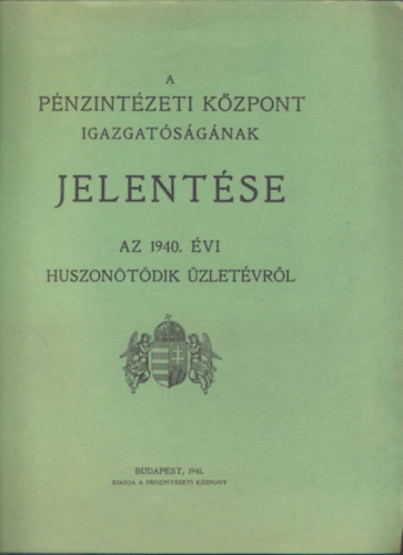 A Pnzintzeti Kzpont Igazgatsgnak jelentse az 1940. vi huszontdik zletvrl