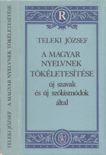 Teleki Jzsef - A magyar nyelvnek tkletestse j szavak s j szlsmdok ltal