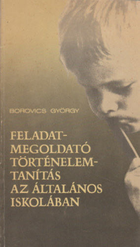 Borovics Gyrgy - Feladatmegoldat trtnelemtants az ltalnos iskolban