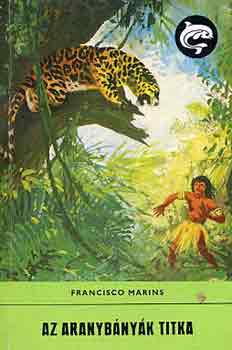 Francisco Marins - Az aranyb�ny�k titka